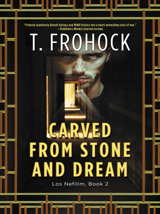 Title details for Carved from Stone and Dream by T. Frohock - Available